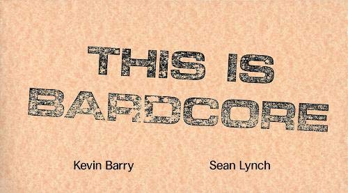 Stock image for Bardlore / This Is Bardcore : Kevin Barry & Sean Lynch for sale by GreatBookPrices