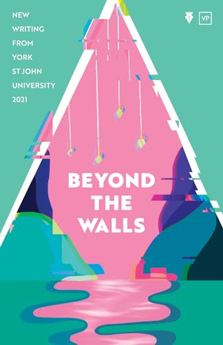 Imagen de archivo de Beyond the Walls 2021: New Writing from York St John University a la venta por AwesomeBooks