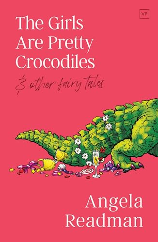 Stock image for The Girls Are Pretty Crocodiles: & other fairy tales for sale by WorldofBooks