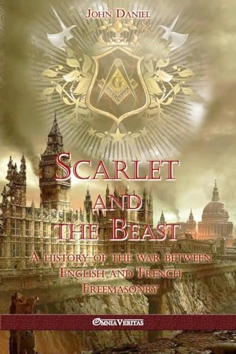 Imagen de archivo de Scarlet and the Beast I: A history of the war between English and French Freemasonry a la venta por Book Deals