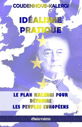 Stock image for Idalisme Pratique: Le plan Kalergi pour dtruire les peuples europens (French Edition) for sale by GF Books, Inc.