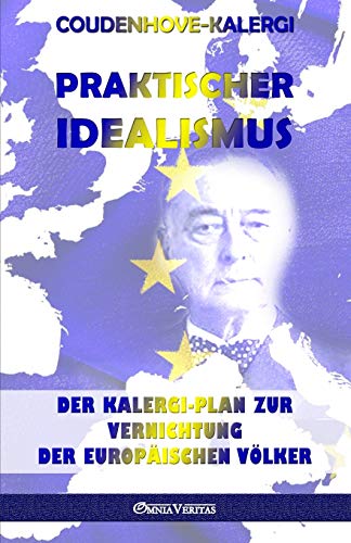 Imagen de archivo de Praktischer Idealismus: Der Kalergi-Plan zur Zerst?rung der europ?ischen V?lker (German Edition) a la venta por SecondSale