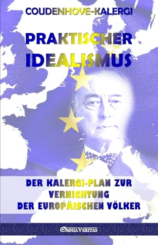 Stock image for Praktischer Idealismus: Der Kalergi-Plan zur Zerstrung der europischen Vlker (German Edition) for sale by GF Books, Inc.