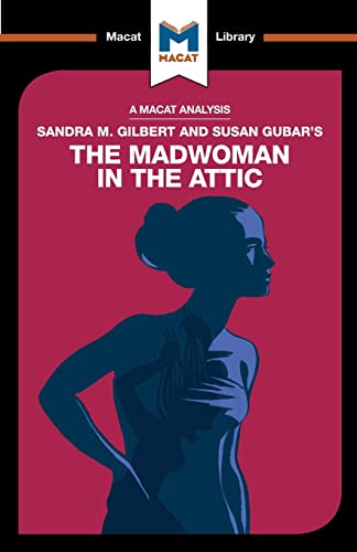 Stock image for An Analysis of Sandra M. Gilbert and Susan Gubar's The Madwoman in the Attic: The Woman Writer and the Nineteenth-Century Literary Imagination (The Macat Library) for sale by WorldofBooks