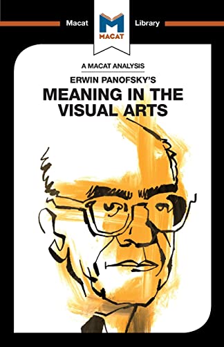 Stock image for An Analysis of Erwin Panofsky's Meaning in the Visual Arts (The Macat Library) for sale by GF Books, Inc.