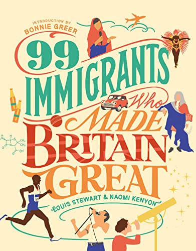 9781912454334: 99 Immigrants Who Made Britain Great: Inspirational Individuals Who Shaped the UK