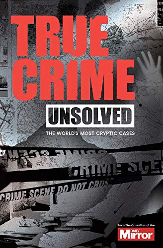9781912456161: Unsolved: The World's Most Cryptic Cases (True Crime)