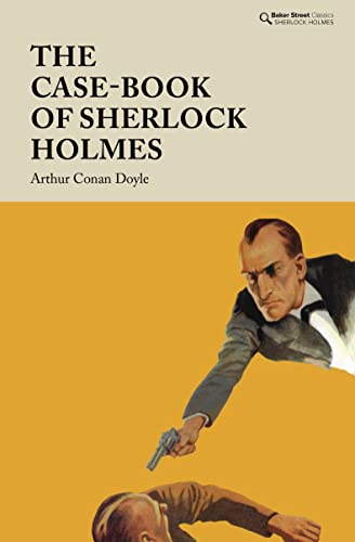 Beispielbild fr The Case-Book of Sherlock Holmes (Baker Street Classics- Sherlock Holmes) zum Verkauf von WorldofBooks