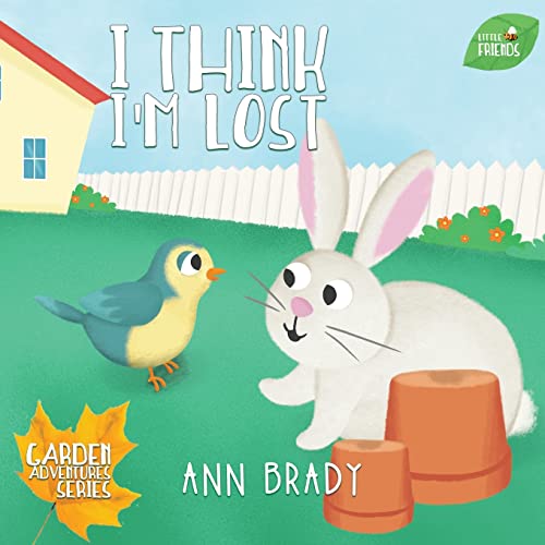 Stock image for I Think I'm Lost (Little Friends: Garden Adventures) for sale by Lucky's Textbooks