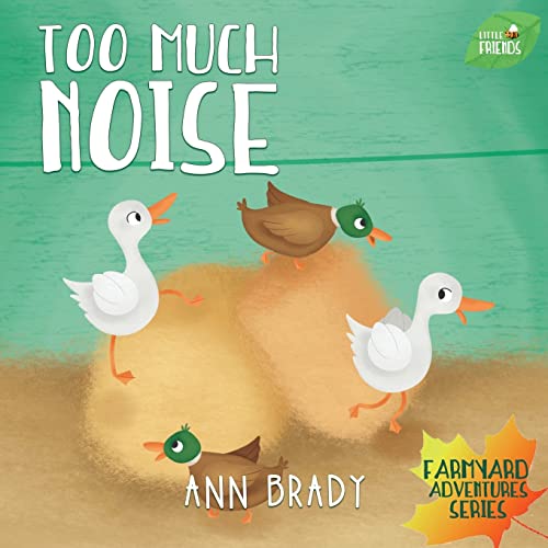 Stock image for Too Much Noise (5) (Little Friends: Farmyard Adventures) for sale by Lucky's Textbooks