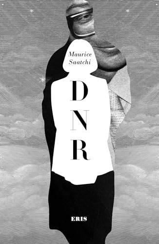 Beispielbild fr Do Not Resuscitate: The Life and Afterlife of Maurice Saatchi (DNR) zum Verkauf von WorldofBooks