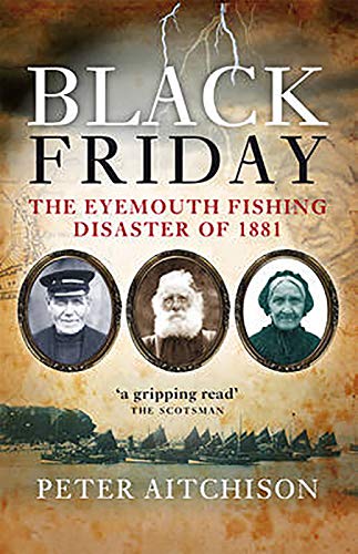 Stock image for Black Friday: The Eyemouth Fishing Disaster of 1881 for sale by WorldofBooks
