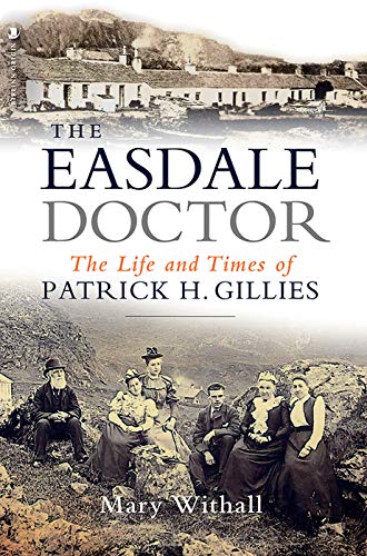Stock image for The Easdale Doctor: The Life and Times of Patrick H. Gillies for sale by WorldofBooks