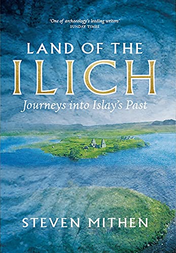 Imagen de archivo de Land of the Ilich: Journey's Into Islay's Past a la venta por Books From California