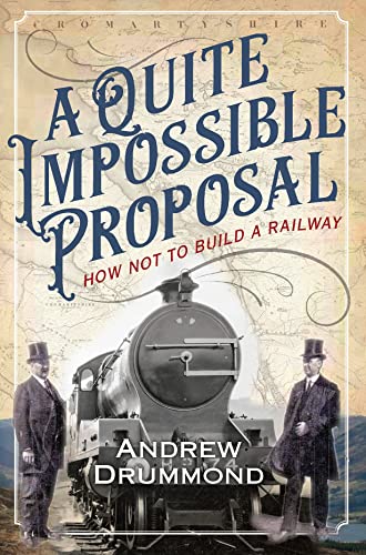 Imagen de archivo de A Quite Impossible Proposal: How Not to Build a Railway a la venta por Books From California