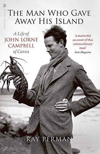 Stock image for The Man Who Gave Away His Island: A Life of John Lorne Campbell of Canna for sale by WorldofBooks
