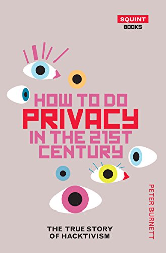Beispielbild fr How To Do Privacy In The 21st Century: The True Story of Hacktivism zum Verkauf von WorldofBooks