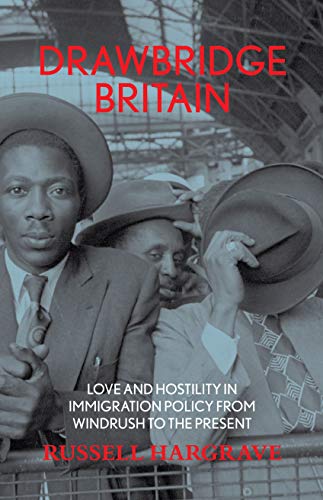 Stock image for Drawbridge Britain: love and hostility in immigration policy from Windrush to the present for sale by WorldofBooks