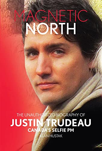 Stock image for Magnetic North: The Unauthorized Biography of Justin Trudeau for sale by Books Unplugged