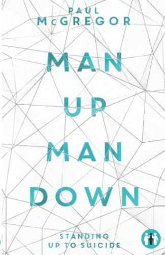 Beispielbild fr Man Up Man Down: Standing Up to Suicide zum Verkauf von Revaluation Books