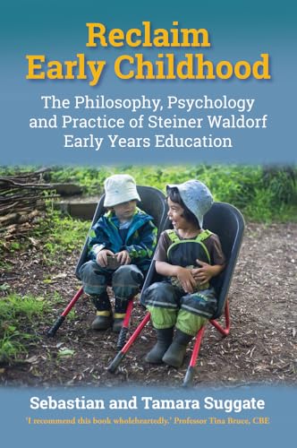 Stock image for Reclaim Early Childhood: Philosophy, Psychology and Practice of Steiner Waldorf Early Years Education for sale by THE SAINT BOOKSTORE