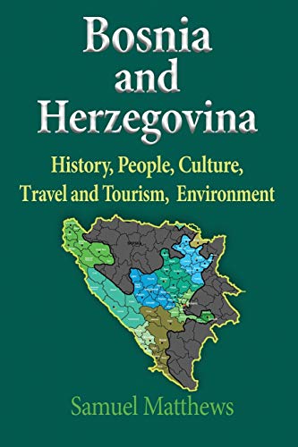 Stock image for Bosnia and Herzegovina: History, People, Culture, Travel and Tourism, Environment for sale by AwesomeBooks