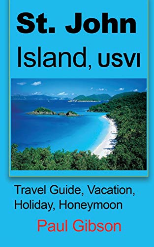 Stock image for St. John Island, Usvi: Travel Guide, Vacation, Holiday, Honeymoon (Paperback or Softback) for sale by BargainBookStores