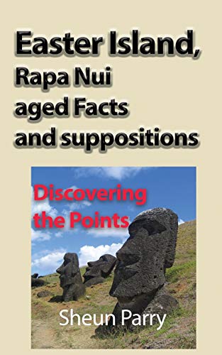 Stock image for Easter Island, Rapa Nui aged Facts and suppositions: Discovering the Points for sale by Chiron Media