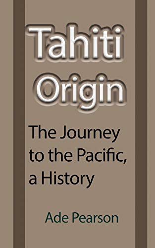 Stock image for Tahiti Origin: The Journey to the Pacific, a History for sale by Chiron Media
