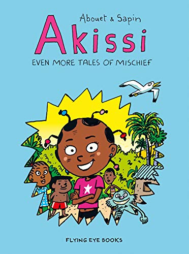 Stock image for Akissi: Even More Tales of Mischief: Akissi Book 3 (Akissi & Sapin) for sale by Lakeside Books