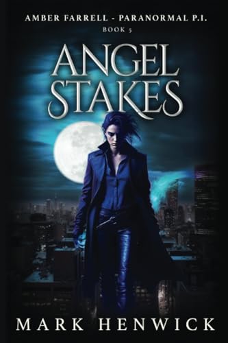 Stock image for Angel Stakes: An Amber Farrell Novel (Bite Back - Urban Fantasy Thrillers) for sale by Books Unplugged