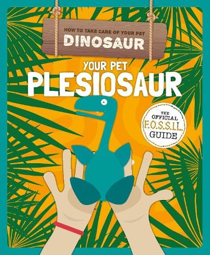 Stock image for Your Pet Plesiosaur (How to Take Care of Your Pet Dinosaur) for sale by AwesomeBooks