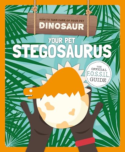 Stock image for Your Pet Stegosaurus (How to Take Care of Your Pet Dinosaur) for sale by WorldofBooks