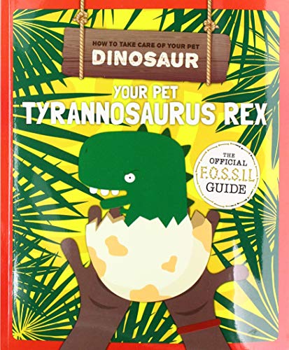 Beispielbild fr Your Pet Tyrannosaurus Rex (How to Take Care of Your Pet Dinosaur) zum Verkauf von WorldofBooks