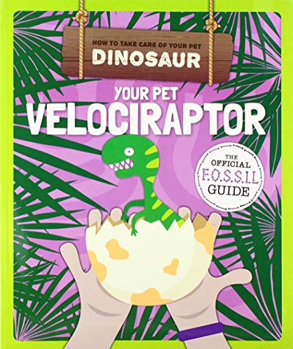Beispielbild fr Your Pet Velociraptor (How to Take Care of Your Pet Dinosaur) zum Verkauf von WorldofBooks