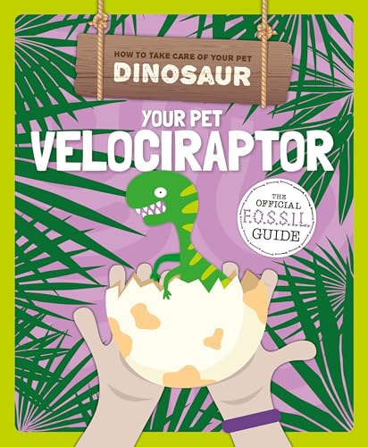 Stock image for Your Pet Velociraptor (How to Take Care of Your Pet Dinosaur) for sale by WorldofBooks