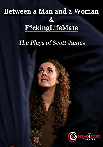 Beispielbild fr Between a Man and a Woman & F*ckingLifeMate: The Plays of Scott James zum Verkauf von Lucky's Textbooks
