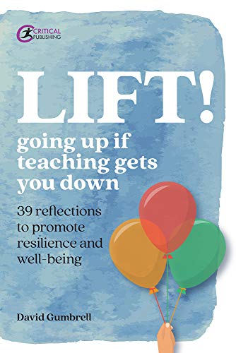 9781912508488: LIFT!: Going up if teaching gets you down (Practical Teaching)