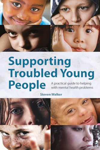9781912508730: Supporting Troubled Young People: A practical guide to helping with mental health problems