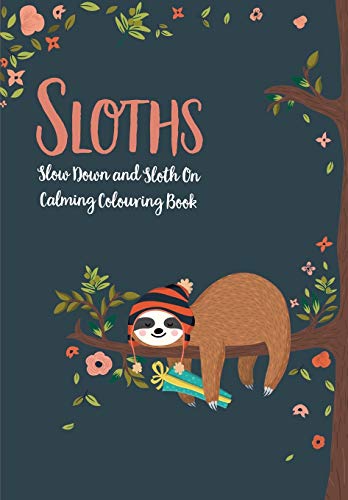 Imagen de archivo de Sloths - Slow Down & Sloth On: Calming Colouring Book a la venta por WorldofBooks