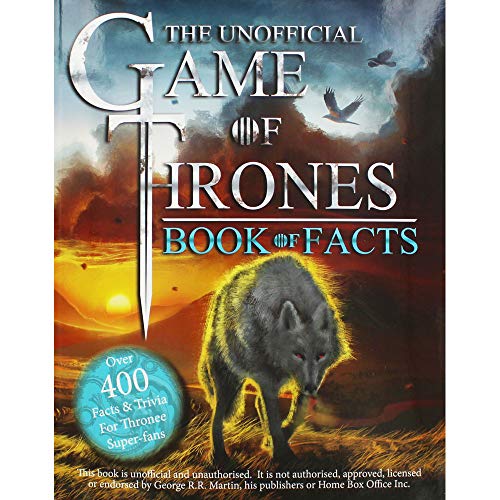 Stock image for The Unofficial Game Of Thrones Book Of Facts: Over 400 Facts & Trivia For Thronee Super-fans for sale by AwesomeBooks