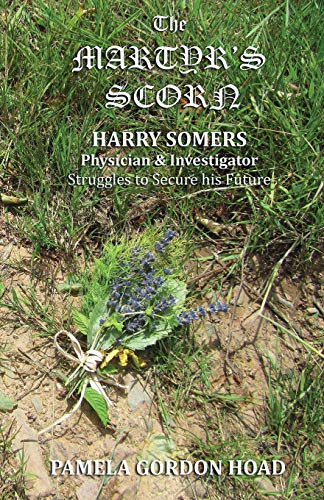 Beispielbild fr The Martyr's Scorn: Harry Somers, Physician and Investigator, struggles to secure his future (4) zum Verkauf von WorldofBooks