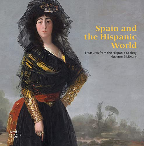 Beispielbild fr Spain and the Hispanic World: Treasures from the Hispanic Society Museum & Library (Royal Academy publications) zum Verkauf von WorldofBooks