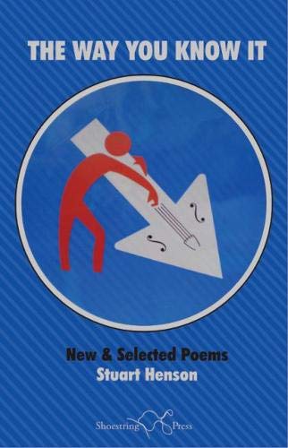 Stock image for The Way You Know It: New and Selected Poems for sale by WorldofBooks