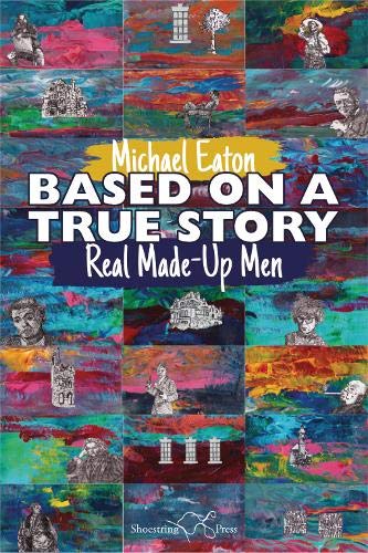 Stock image for Based on a True Story: Real Made-Up Men for sale by WorldofBooks