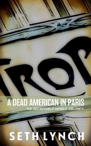 Beispielbild fr A Dead American In Paris: Volume 2 (The 3rd Republic Novels) zum Verkauf von WorldofBooks