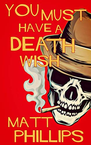 Beispielbild fr You Must Have A Death Wish zum Verkauf von WorldofBooks