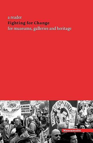 Stock image for Fighting for Change: A Reader for Museums, Galleries and Heritage for sale by Books Unplugged