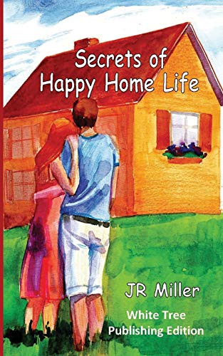 Imagen de archivo de Secrets of Happy Home Life: White Tree Publishing Edition a la venta por GF Books, Inc.