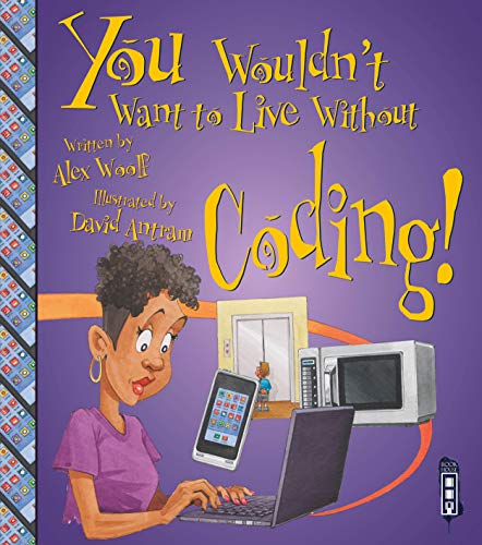 Beispielbild fr You Wouldn't Want To Live Without Coding! zum Verkauf von WorldofBooks